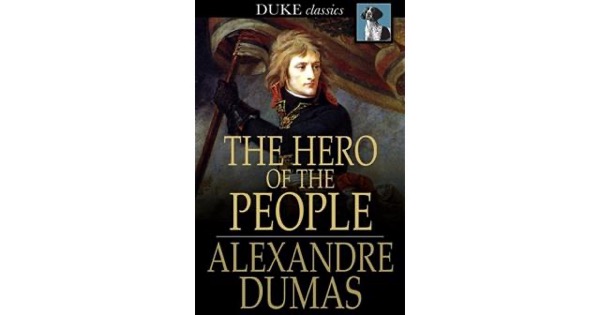 The Hero of the People: A Historical Romance of Love, Liberty and Loyalty