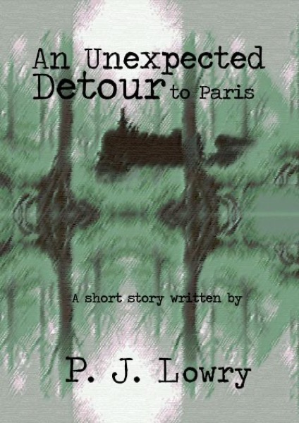 An Unexpected Detour to Paris by P.J. Lowry