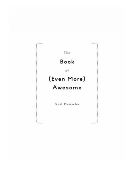 The Book of (Even More) Awesome by Neil Pasricha