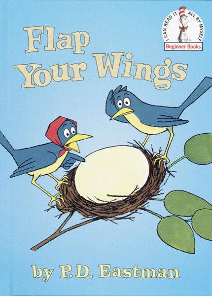 Flap Your Wings by P. D. Eastman