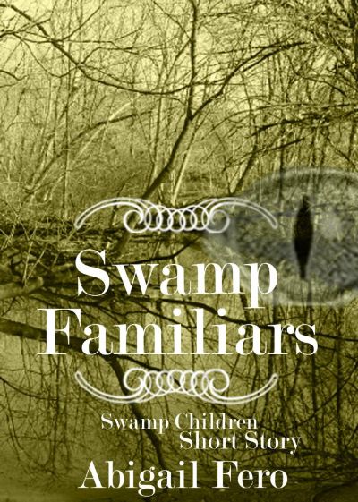 Swamp Familiars by Abigail Fero