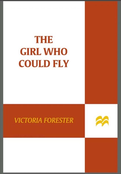 The Girl Who Could Fly by Victoria Forester