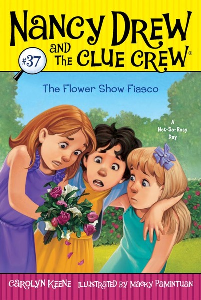 The Flower Show Fiasco by Carolyn Keene