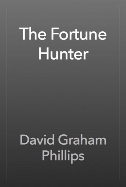 The Fortune Hunter by David Graham Phillips