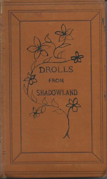 Drolls From Shadowland by J. H. Pearce