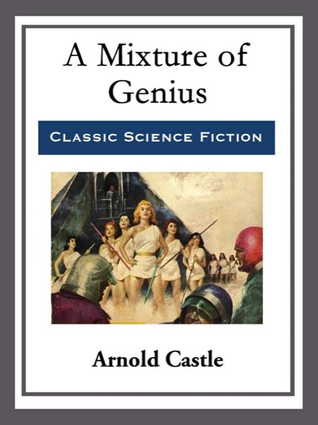 A Mixture of Genius by Arnold Castle