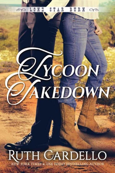 Tycoon Takedown (Lone Star Burn #2) by Ruth Cardello