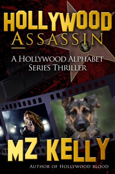 Hollywood Assassin - A Hollywood Alphabet Series Thriller by MZ Kelly