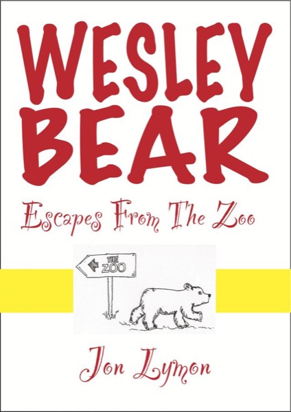 Wesley Bear Escapes From The Zoo by Jon Lymon