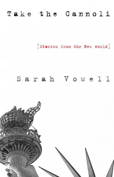 Take the Cannoli by Sarah Vowell