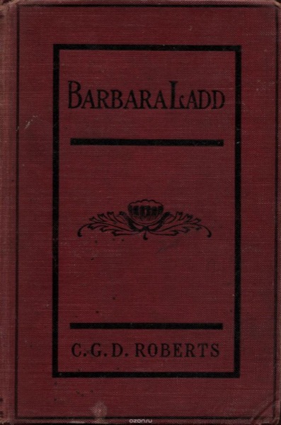 Barbara Ladd by Sir Charles G. D. Roberts