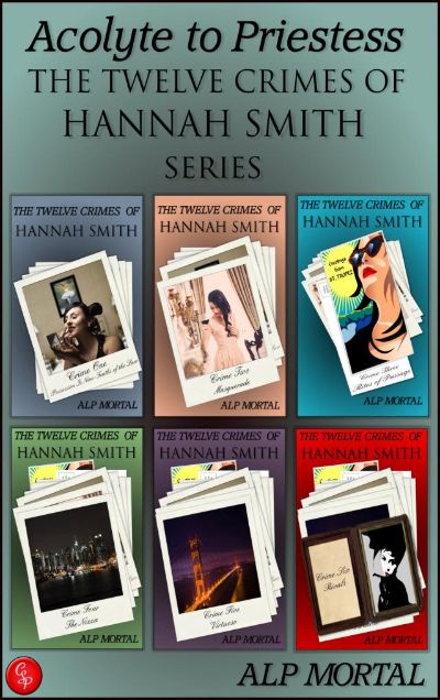 Acolyte to Priestess - The Twelve Crimes of Hannah Smith Series by Alp Mortal