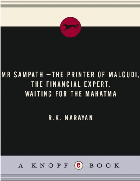 Mr Sampath-The Printer of Malgudi, the Financial Expert, Waiting for the Mahatma by R. K. Narayan