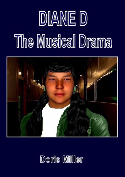 DIANE D The Musical Drama - Volume 1 - Part 2 by Doris Miller