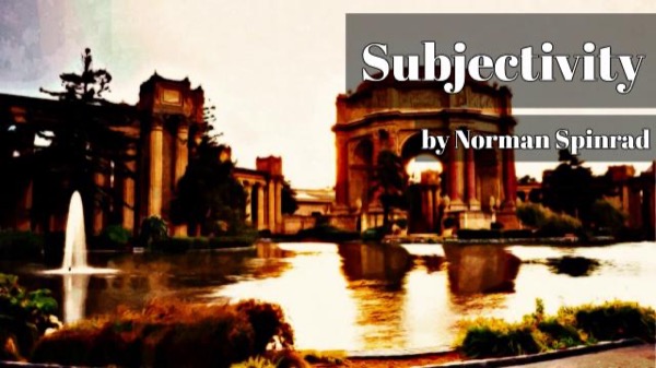 Subjectivity by Norman Spinrad