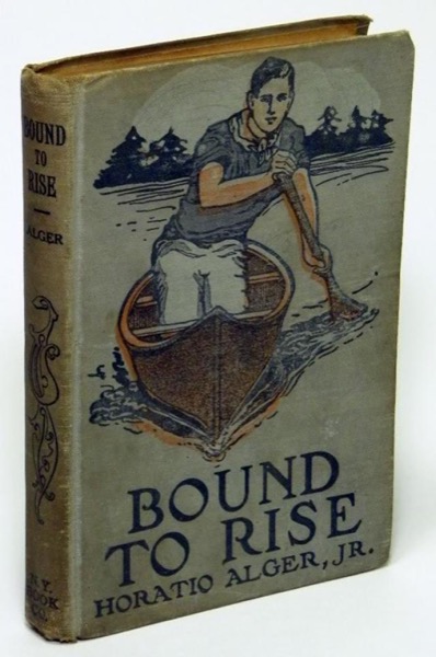 Bound to Rise; Or, Up the Ladder by Jr. Horatio Alger