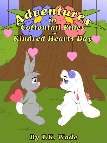 Adventures in Cottontail Pines - Kindred Hearts Day by TK Wade