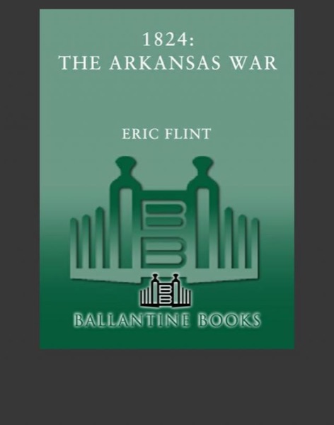 1824: The Arkansas War by Eric Flint