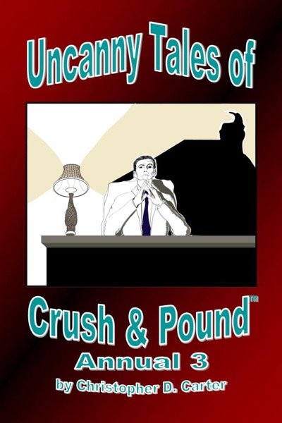 Uncanny Tales of Crush and Pound Annual 3 by Christopher D. Carter