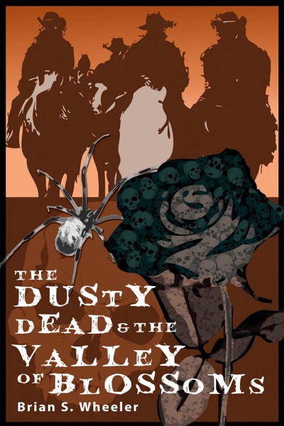 The Dusty Dead in the Valley of the Blossoms by Brian S. Wheeler