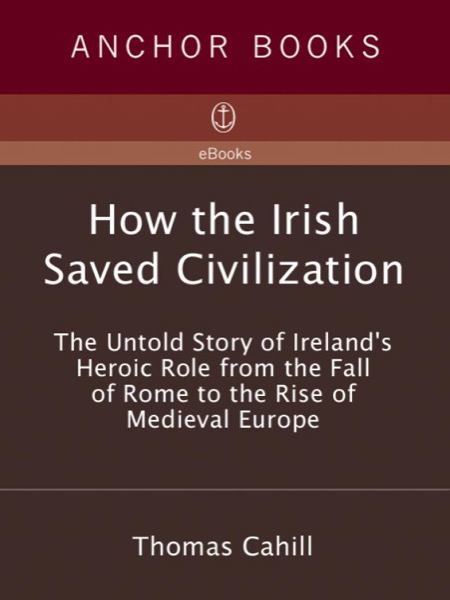 How the Irish Saved Civilization by Thomas Cahill