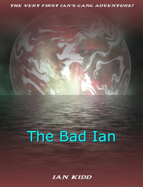 Ian's Gang - The Bad Ian by Ian Kidd