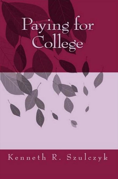 Paying for College by Kenneth Szulczyk