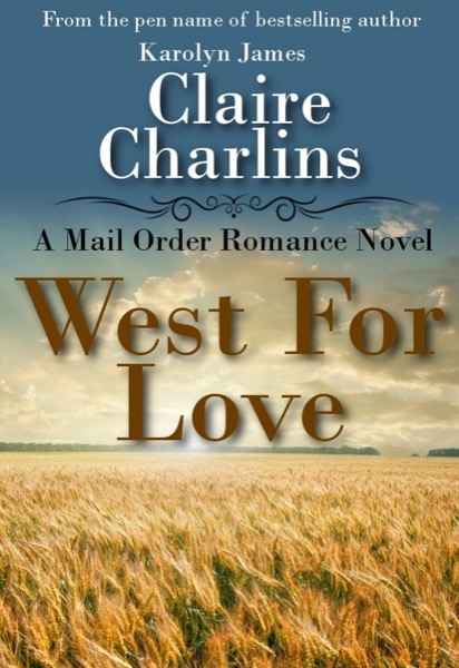 West For Love (A Mail Order Romance Novel) (1) (Anna & Thomas) by Claire Charlins