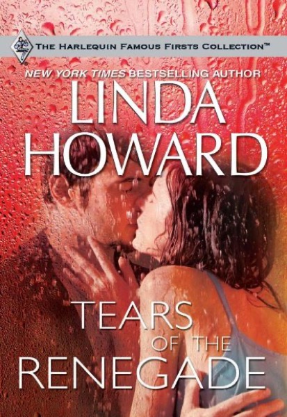 Tears of the Renegade by Linda Howard