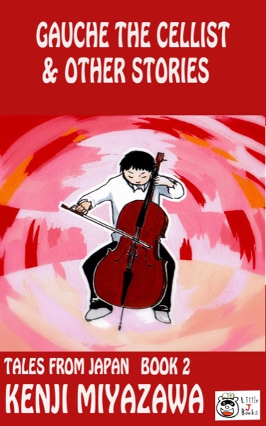 Gauche the Cellist and Other Stories by Kenji Miyazawa