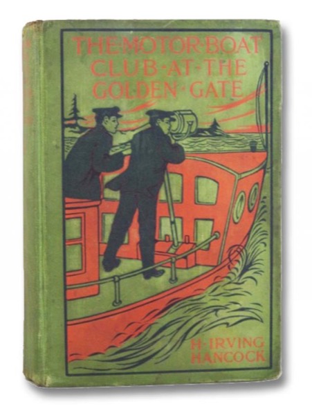 The Motor Boat Club at the Golden Gate; or, A Thrilling Capture in the Great Fog by H. Irving Hancock