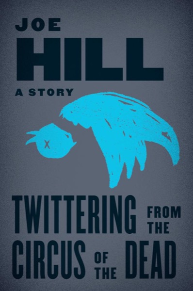 Twittering From the Circus of the Dead by Joe Hill