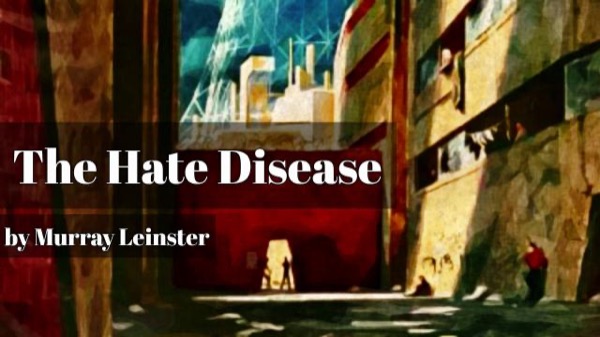 The Hate Disease by Murray Leinster