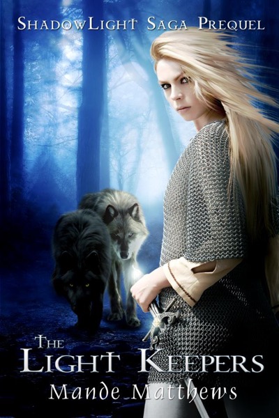 The Light Keepers - a YA Epic Fantasy - Prequel to the ShadowLight Saga by Mande Matthews