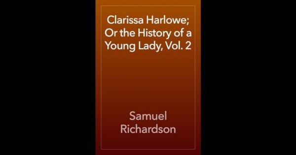 Clarissa Harlowe; or the history of a young lady — Volume 2 by Samuel Richardson