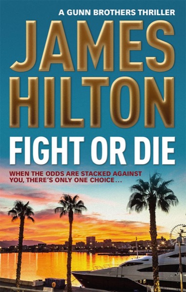 Fight or Die by James Hilton