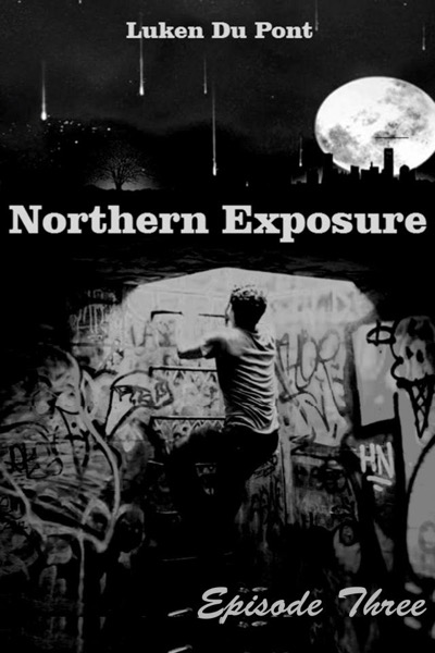 Northern Exposure: Episode Three by Luken Du Pont