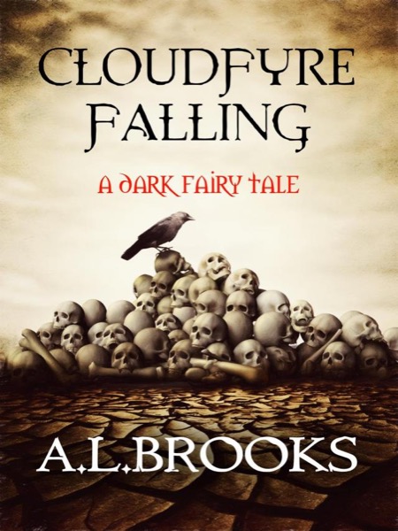 Cloudfyre Falling - A dark fairy tale by A. L. Brooks