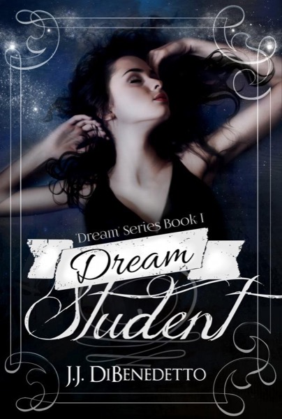 Dream Student (Dream Series book 1) by J.J. DiBenedetto