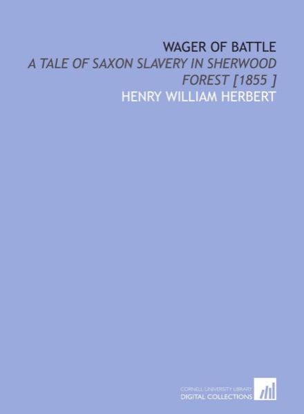 Wager of Battle: A Tale of Saxon Slavery in Sherwood Forest by Henry William Herbert