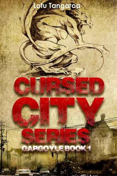 Cursed City Series : Book 1 - Gargoyle by Lotu Tangaroa