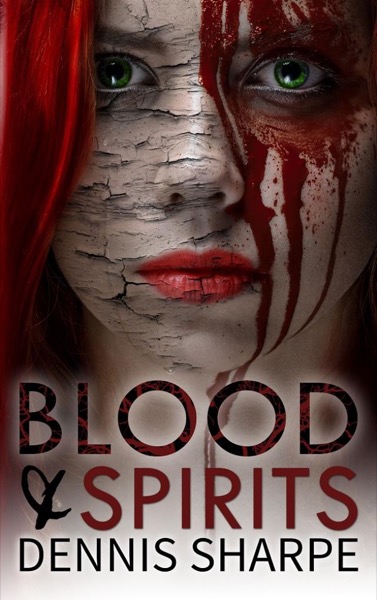 Blood & Spirits by Dennis Sharpe