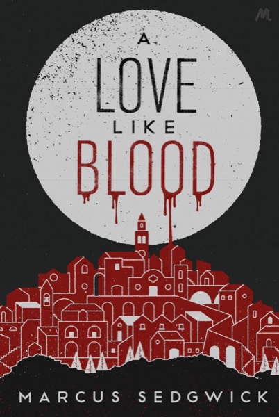 A Love Like Blood by Marcus Sedgwick