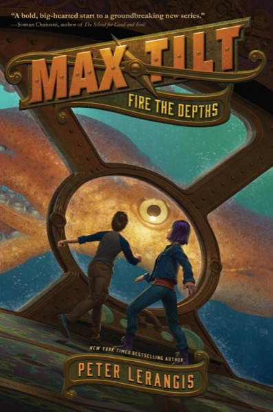 Max Tilt: Fire the Depths by Peter Lerangis