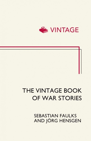 The Vintage Book of War Stories by Sebastian Faulks