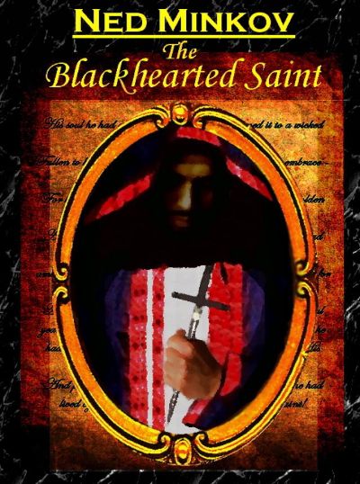 The Blackhearted Saint by Ned Minkov