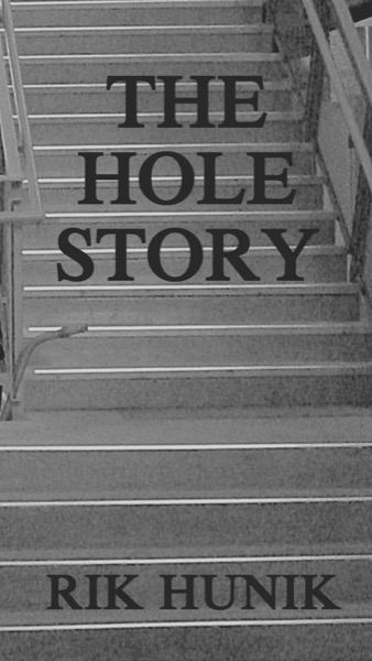 The Hole Story by Rik Hunik