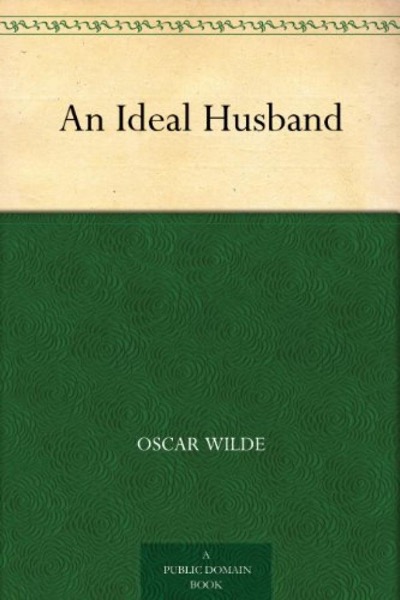 An Ideal Husband by Oscar Wilde