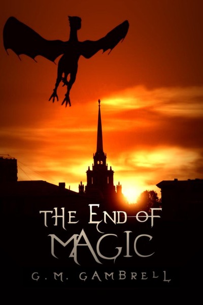 The End of Magic (Young Adult Dystopian Fantasy) by GM Gambrell