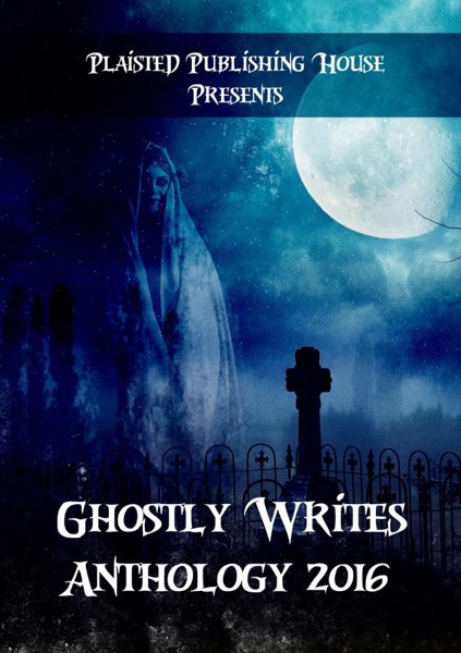 Ghostly Writes Anthology 2016 by Claire Plaisted